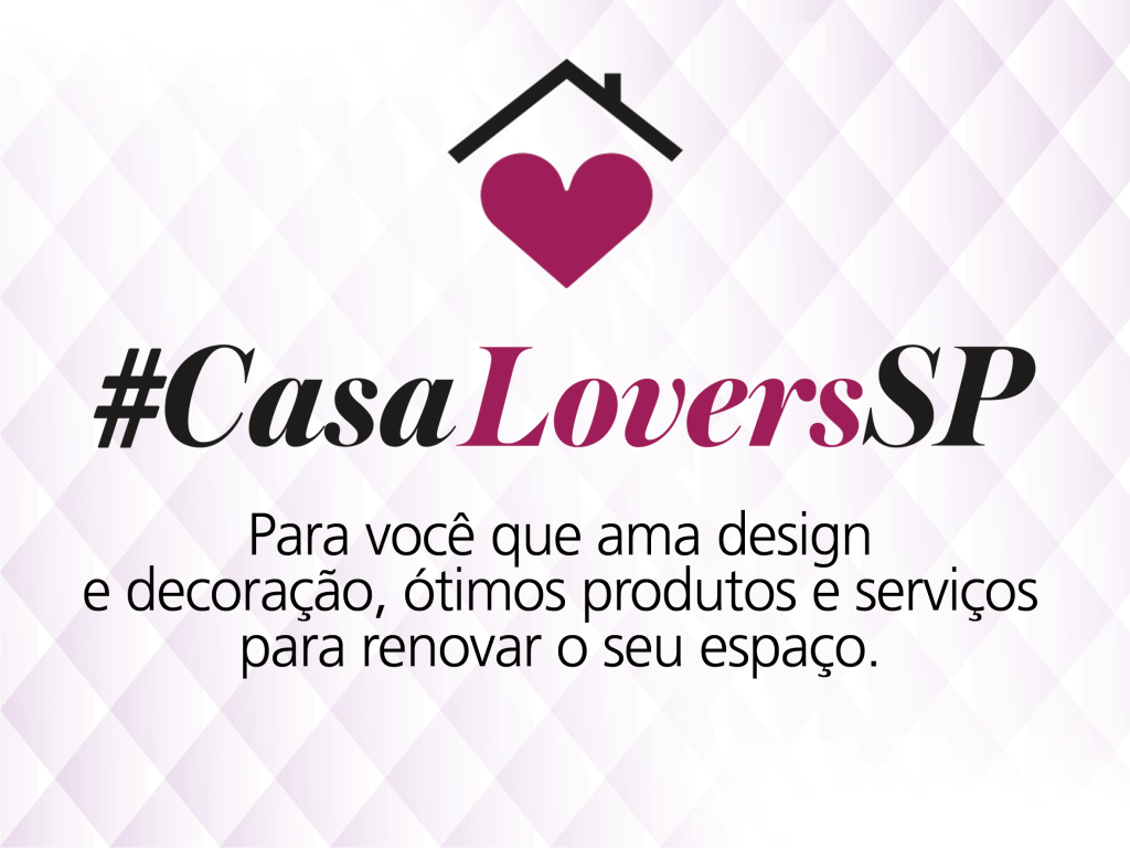 #CasaLoversSP: dicas para quem ama design e decoração